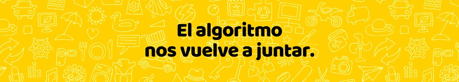 El algoritmo nos vuelve a juntar